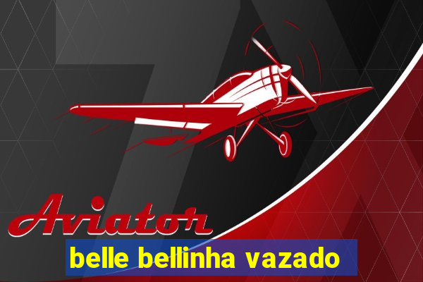belle bellinha vazado
